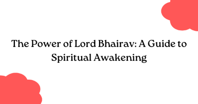 The Power of Lord Bhairav: A Guide to Spiritual Awakening